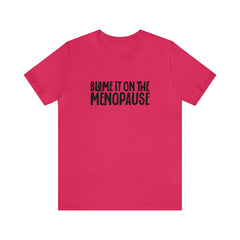 Blame it on the Menopause Short Sleeve Tee - S.E. Burks Global Marketplace