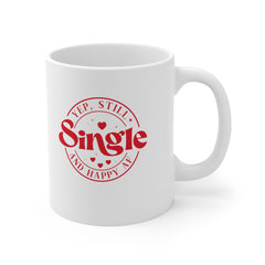 Yep Still Single Valentine's Day Ceramic Mug 11 oz.