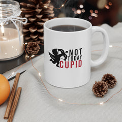 Not Today Cupid Valentine's Day Ceramic Mug 11 oz.