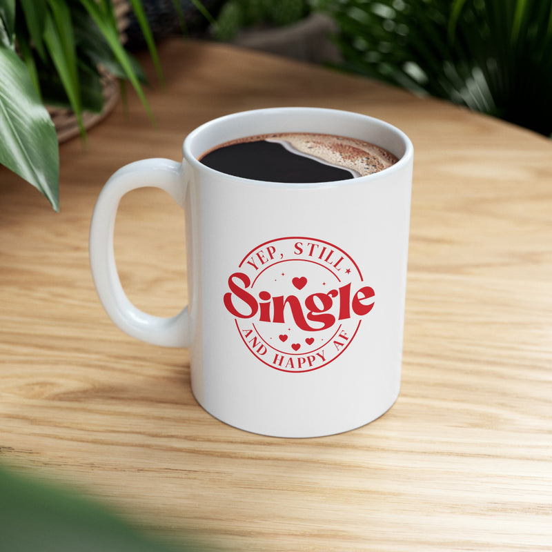 Yep Still Single Valentine's Day Ceramic Mug 11 oz.