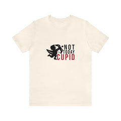 Not Today Cupid Valentine's Day Unisex Jersey Short Sleeve Tee