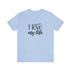 I Love My Life Short Sleeve Tee - S.E. Burks Global Marketplace