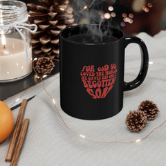 Valentine's Day For God So Loved the World He Gave His Only Begotten Son 11 oz. Black Ceramic Mug