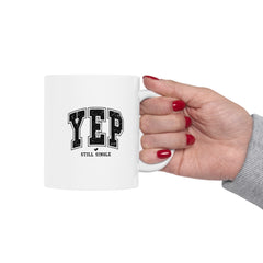 Yep Still Single Valentine's Day Ceramic Mug 11 oz.