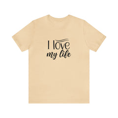 I Love My Life Short Sleeve Tee - S.E. Burks Global Marketplace