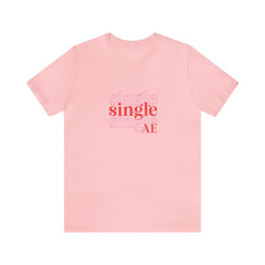 Single as AF Valentine's Day Unisex Jersey Short Sleeve Tee