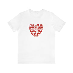 Valentine's Day For God So Loved the World He Gave His Only Begotten Son Valetine's Day Short Sleeve Tee