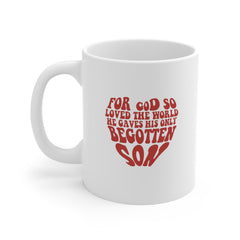 Valentine's Day For God So Loved the World He Gave His Only Begotten Son Ceramic Mug 11 oz.