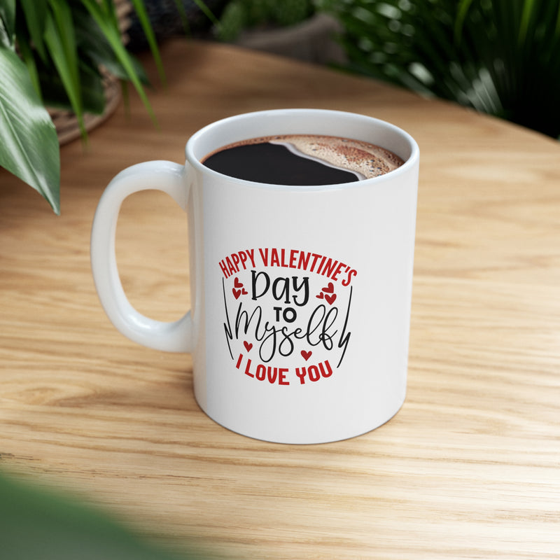 Happy Valentine's Day to Myself Ceramic Mug 11oz