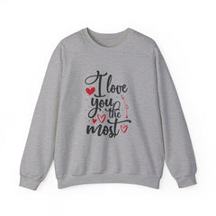 Valentine's Day I love You the Most Heavy Blend™ Crewneck Sweatshirt