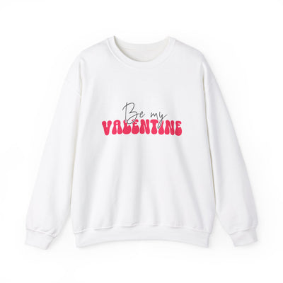 Be My Valentine Sweatshirt