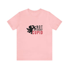 Not Today Cupid Valentine's Day Unisex Jersey Short Sleeve Tee