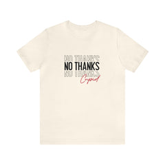 No Thanks Cupid Valentine's Day Unisex Jersey Short Sleeve Tee