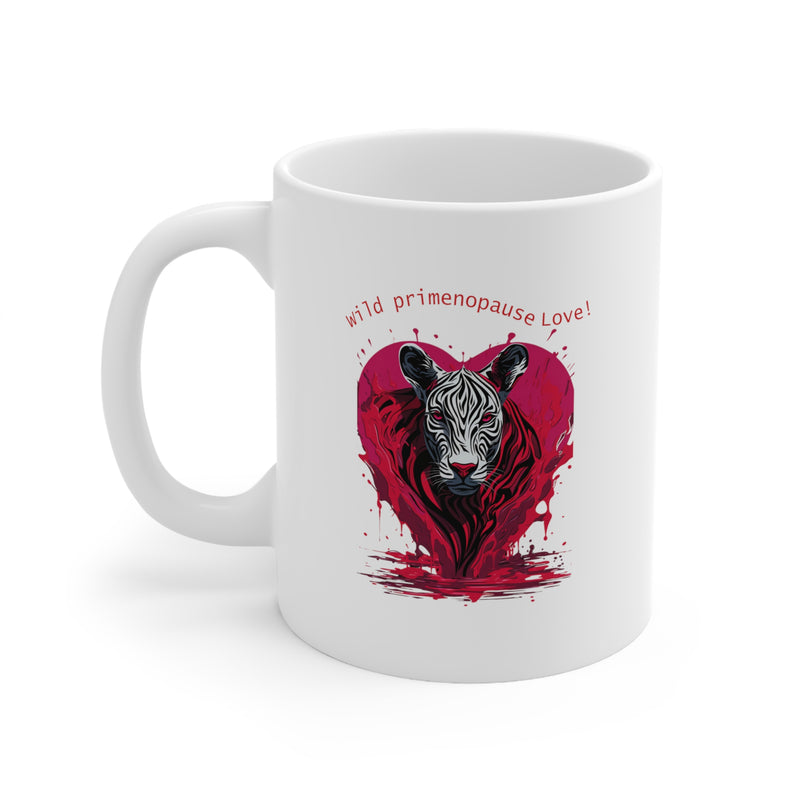 Valentine's Day Wild Perimenopausal Love Ceramic Mug 11oz