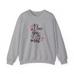 I Love You the Most Valentine's Day Heavy Blend™ Sweatshirt