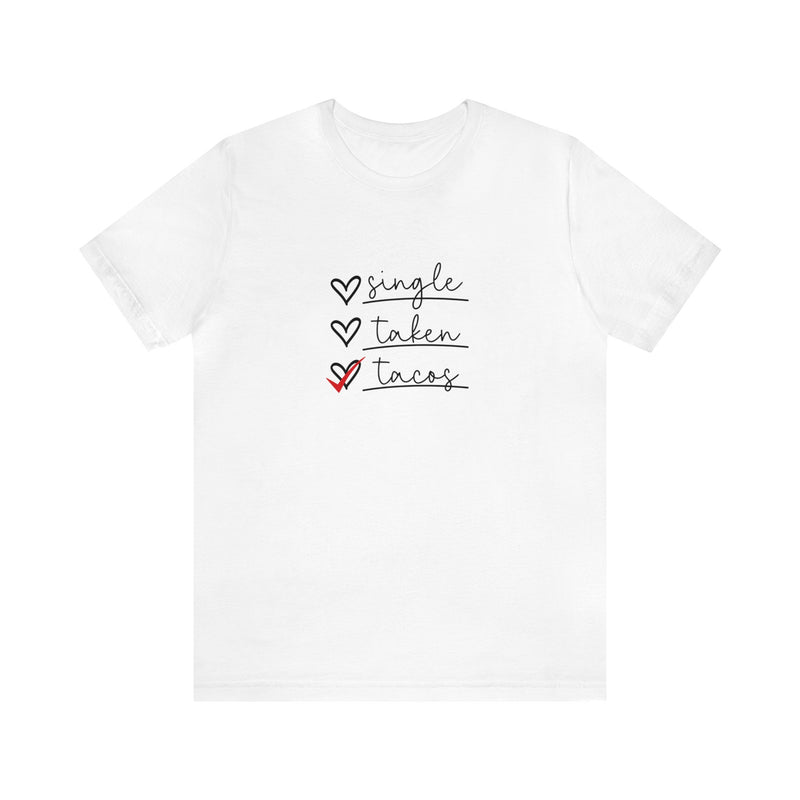 Single, Taken, and Tacos Valentine's Day Short Sleeve Tee