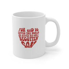 Valentine's Day For God So Loved the World He Gave His Only Begotten Son Ceramic Mug 11 oz.