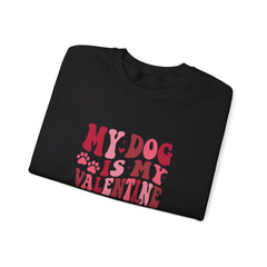 My Dog Is My Valentine Heavy Blend™ Crewneck Sweatshirt