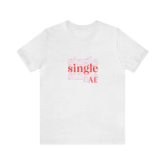 Single as AF Valentine's Day Unisex Jersey Short Sleeve Tee