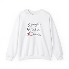 Single, Taken, or Tacos Valentine's Day Heavy Blend™ Crewneck Sweatshirt