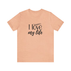 I Love My Life Short Sleeve Tee - S.E. Burks Global Marketplace