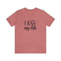 I Love My Life Short Sleeve Tee - S.E. Burks Global Marketplace