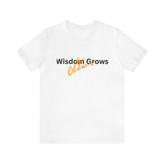 Wisdom Grows Age Glows Jersey Short Sleeve Tee - S.E. Burks Global Marketplace