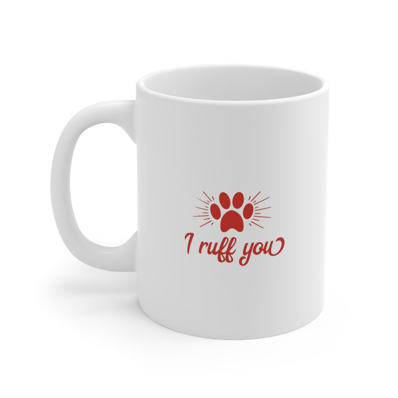 I Ruff You Valentine's Day Ceramic Mug 11 oz.