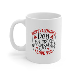 Happy Valentine's Day to Myself Ceramic Mug 11 oz.